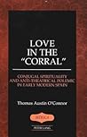 Love in the Corral: Conjugal Spirituality and Anti-Theatrical Polemic in Early Modern Spain (Iberica, Vol. 31)