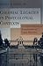 Colonial Legacies in Postcolonial Contexts: A Critical Rhetorical Examination of Legal Histories (Critical Intercultural Communication Studies)