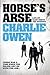 Horse's Arse by Charlie Owen