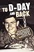 To D-Day and Back by Bob Bearden To D-Day and Back by Bob Bearden