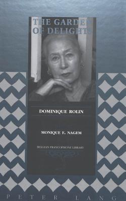 The Garden of Delights: Translated by Monique F. Nagem (Belgian Francophone Library)