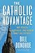 The Catholic Advantage: Why...