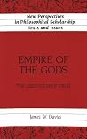Empire of the Gods: The Liberation of Eros (New Perspectives in Philosophical Scholarship) Empire of the Gods: The Liberation of Eros (New Perspectives in Philosophical Scholarship)