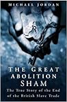 The Great Abolition Sham: The True Story of the End of the British Slave Trade