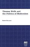 Thomas Wolfe and the Politics of Modernism