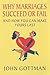Why Marriages Succeed or Fail : And How You Can Make Yours Last