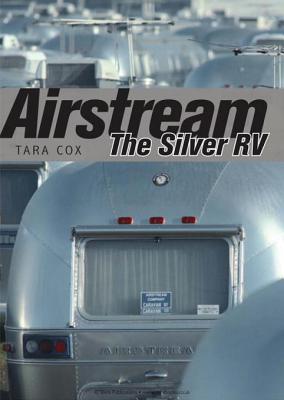 Airstream: The Silver RV (Kindle Edition)
