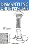 Dismantling White Privilege: Pedagogy, Politics, and Whiteness Dismantling White Privilege: Pedagogy, Politics, and Whiteness