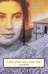 I Will Plant You a Lilac Tree by Laura Hillman I Will Plant You a Lilac Tree by Laura Hillman