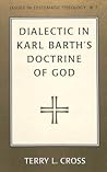 Dialectic in Karl Barth's Doctrine of God (Issues in Systematic Theology)