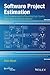 Software Project Estimation: The Fundamentals for Providing High Quality Information to Decision Makers