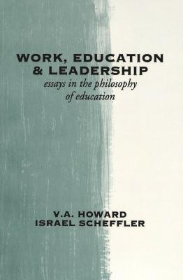 Work, Education & Leadership: Essays in the Philosophy of Education