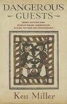 Dangerous Guests: Enemy Captives and Revolutionary Communities during the War for Independence Dangerous Guests: Enemy Captives and Revolutionary Communities during the War for Independence