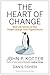 The Heart of Change by John P. Kotter The Heart of Change by John P. Kotter