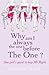 Why Am I Always the One Before 'the One'?: One Girls' Quest to Bag Mr.Right
