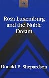 Rosa Luxemburg and the Noble Dream (Studies in Modern European History)