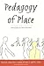 Pedagogy of Place: Seeing Space as Cultural Education (Counterpoints)
