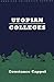 Utopian Colleges by Constance Cappel