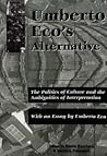 Umberto Eco's Alternative: The Politics of Culture and the Ambiguities of Interpretation- With an Essay by Umberto Eco