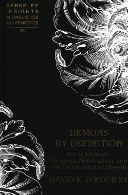 Demons by Definition: Social Idealism, Religious Nationalism, and the Demonizing of Dissent