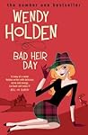 Bad Heir Day by Wendy  Holden