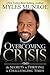 Overcoming Crisis: The Secrets to Thriving in Challenging Times