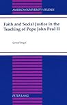 Faith and Social Justice in the Teaching of Pope John Paul II (American University Studies) Faith and Social Justice in the Teaching of Pope John Paul II (American University Studies)
