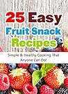 25 Easy Fruit Snack Recipes