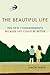 The Beautiful Life: Ten New...