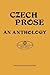 Czech Prose, An Anthology (English and Czech Edition)