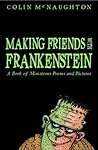 Making Friends With Frankenstein  by Colin McNaughton