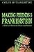 Making Friends With Frankenstein : A Book of Monstrous Poems and Pictures