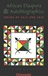 The African Diaspora and Autobiographics: Skeins of Self and Skin (San Francisco State University Series in Philosophy)