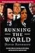 Running the World: The Inside Story of the National Security Council and the Architects of American Power