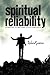 Spiritual Reliability ~ Learning to Become God's Employee by Richard Seaman