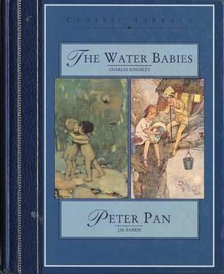 The Water Babies: The Water Babies AND Peter Pan (Classic Library)
