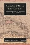 Capitalism and Slavery Fifty Years Later: Eric Eustace Williams – A Reassessment of the Man and His Work