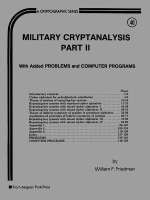 Military Cryptanalysis, Part II: With Added Problems and ComputerPrograms (Cryptographic Series, C-40)