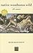 Native Woodnotes Wild: 101 ...