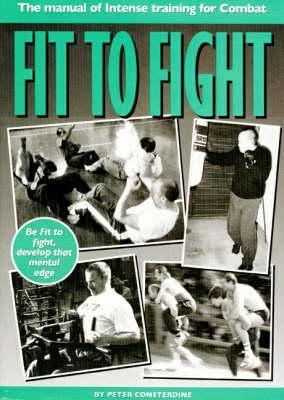 Fit to Fight : Manual of Intense Training for Combat