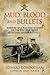 Mud, Blood and Bullets: Memoirs of a Machine Gunner on the Western Front