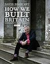 How We Built Britain How We Built Britain