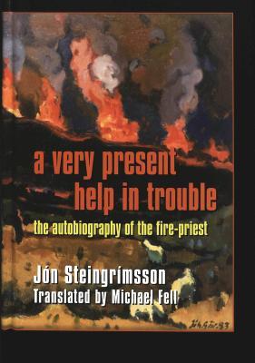 A Very Present Help in Trouble: The Autobiography of the Fire-Priest (American University Studies)