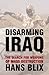 Disarming Iraq : The Search for Weapons of Mass Destruction