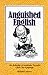 Anguished English : An Anthology of Accidental Assaults upon Our Language