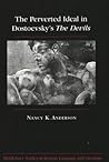 The Perverted Ideal in Dostoevsky's The Devils (Middlebury Studies in Russian Language and Literature) The Perverted Ideal in Dostoevsky's The Devils (Middlebury Studies in Russian Language and Literature)
