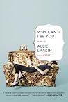 Why Can't I Be You by Allie Larkin Why Can't I Be You by Allie Larkin