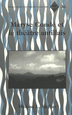 Maryse Condé et le théâtre antillais (Francophone Cultures and Literatures) (French Edition)