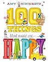 100 Things That Make Me Happy by Amy Schwartz
