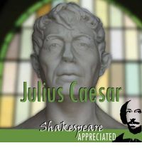 Julius Caesar: Shakespeare Appreciated